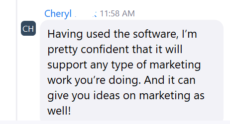 Cheryl: having used the software, I'm pretty confident it will support any type of marketing work